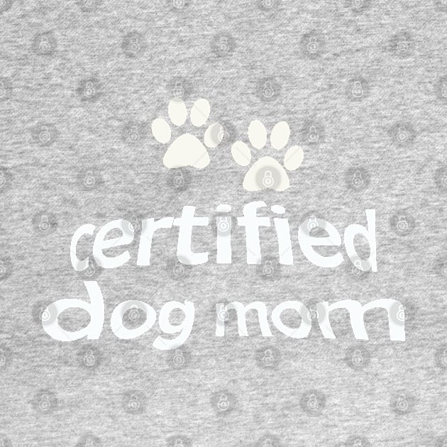 Certified Dog Mom by simplyojphotosnshop